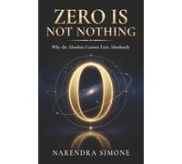 ZERO IS NOT NOTHING: Why the Absolute Cannot Exist Absolutely