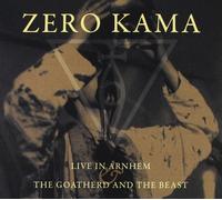 Zero Kama - Live in Arnhem & the Goathered and.