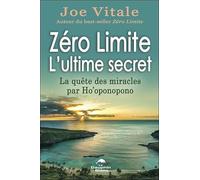 Zéro limite - L'ultime secret: La quête des miracles par Ho'oponopono