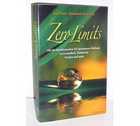 Zero Limits: Mit der hawaiianischen Ho'oponopono-Methode zu Gesundheit, Wohlstand, Frieden und mehr