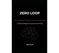 ZERO LOOP: Il metodo biologico che spezza l’overthinking