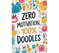 Zero Motivation 100% Doodles: Funny lined notebook for students, doodle lovers and everyday writing
