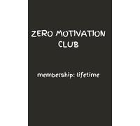 Zero Motivation Club: A funny notebook for people running on empty. Relatable journal for daily life