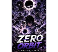 ZERO ORBIT: Un romanzo fantasy epico tra poteri proibiti, gravità distorta e destino oltre i mondi