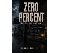 Zero Percent: An Economic Collapse Survival Thriller (When It All Falls Apart)