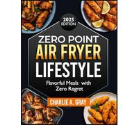 ZERO POINT AIR FRYER LIFESTYLE: Flavorful meal with zero regret
