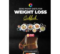 ZERO POINT DIETS FOR WEIGHT LOSS (COOKBOOK): 80 Quick, Delicious & Guilt-Free Recipes to Lose Weight Effortlessly and Improve Your Health