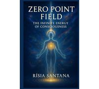 Zero Point Field: The Infinite Energy of Consciousness.: A metaphysical journey into the silent power of creation, quantum oneness, and divine remembrance. (GAIA GOLDEN AGE)