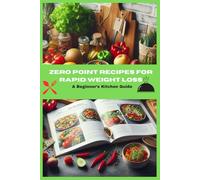 ZERO POINT RECIPES FOR RAPID WEIGHT LOSS: A Beginner’s Kitchen Guide