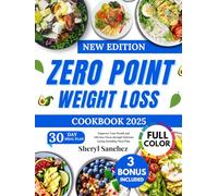 Zero Point Weight Loss Cookbook 2025: Delicious Simple Recipes to Support Your Fitness Goals Including Meal plan