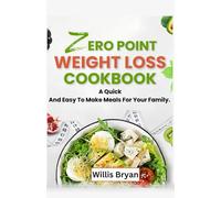 Zero Point Weight Loss Cookbook: A Quick And Easy To Make Meals For Your Family