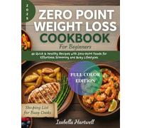 Zero Point Weight Loss Cookbook for Beginners: 80 Quick & Healthy Recipes with Zero-Point Foods for Effortless Slimming and Busy Lifestyles