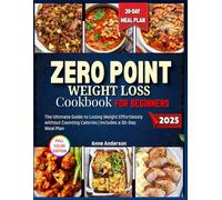 Zero Point Weight Loss Cookbook For beginners [Full Color Edition]: The Ultimate Guide to Losing Weight Effortlessly without Counting Calories | Includes a 30-Day Meal Plan