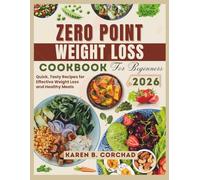 Zero Point Weight Loss Cookbook for Beginners: Quick, Tasty Recipes for Effective Weight Loss and Healthy Meals