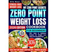 Zero Point Weight Loss Cookbook For Beginners: Step-by-Step Quick and Delicious Recipes for Easy Weight Loss