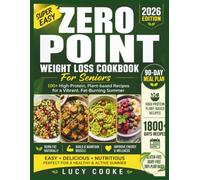 Zero Point Weight Loss Cookbook For Seniors: 100+ High-Protein, Plant-based Recipes for a Vibrant, Fat-Burning Summer