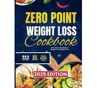 ZERO POINT WEIGHT LOSS COOKBOOK: Stress-Free and Delicious Recipes for a Healthier You