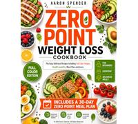 ZERO POINT WEIGHT LOSS COOKBOOK: The Easy Delicious Recipes including Full Color Images, Health benefits, Meal Plan and more