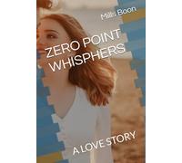ZERO POINT WHISPHERS: A LOVE STORY