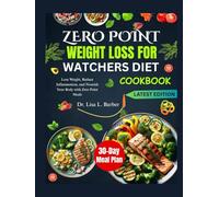 ZERO POINTS WEIGHT LOSS FOR WATCHERS DIET COOKBOOK: A Step-by-Step Guide to Achieving Your Goals with Flavorful, Low-Calorie Zero Points Dishes