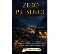 Zero Preence: What happens when intelligence, patience, invisibility, and ambition come together outside the boundaries of law?