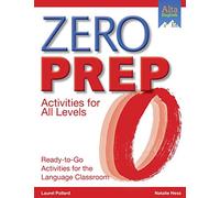 Zero Prep Activities for All Levels: Ready-to-Go Activities for the Language Classroom