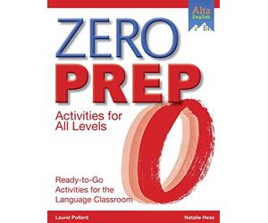 Zero Prep Activities for All Levels: Ready-to-Go Activities for the Language Classroom