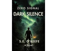 Zero Signal: Dark Silence: A Post-Apocalyptic Thriller