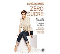 Zéro sucre: Mon année sans sucre ; Comment s'en libérer