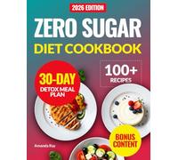 Zero Sugar Diet Cookbook: 100+ Quick, Easy and Delicious Low-Carb Recipes to Help Manage Cravings without Stress and Support Healthy Weight Loss. With ... (Quick & Easy, Healthy Diet Recipes Books)