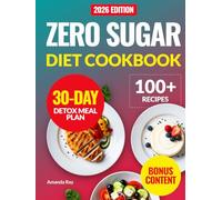 Zero Sugar Diet Cookbook: 100+ Quick, Easy and Delicious Low-Carb Recipes to Help Manage Cravings without Stress and Support Healthy Weight Loss. With ... (Quick & Easy, Healthy Diet Recipes Books)