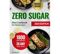 Zero Sugar Diet Cookbook for Beginners: 1800 Days of Easy & Delicious Low Carb Recipes to Help Manage Cravings & Support Energy Levels. Includes a ... (Quick & Easy, Healthy Diet Recipes Books)