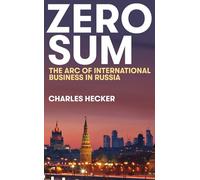 Zero Sum: The Arc of International Business in Russia (New Perspectives on Eastern Europe & Eurasia)