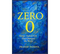 ZERO Śūnya: India’s Gift That Changed the World
