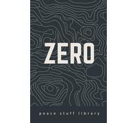 ZERO: The Every Person’s Field Guide to a World Without Weapons (Peace Stuff Library)