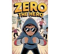 Zero the Hero: A Coming-of-Age Superhero Tale of Hidden Strength and Self-Discovery: 6 (WonderWhirl Chronicles)