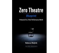 Zero Theatre: Blueprint - Protocols for a Post-Performance World
