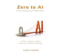 Zero to AI: Business Strategy for an AI-Native World