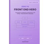 Zero to Front-End Hero: Volume 3: Modern Mastery