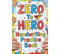 Zero To Hero Handwriting Practice Book Alphabet, Numbers & Words Tracing Workbook for Kids Ages 3-9 | Improve Pencil Control, Letter Formation & Writing Skills for Preschool, Kindergarten & Grade 1