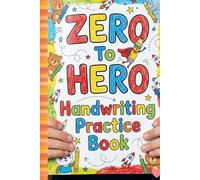 Zero To Hero Handwriting Practice Book Alphabet, Numbers & Words Tracing Workbook for Kids Ages 3-9 | Improve Pencil Control, Letter Formation & Writing Skills for Preschool, Kindergarten & Grade 1