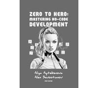 Zero to Hero: Mastering No-Code Development