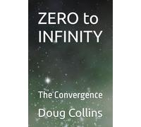 ZERO to INFINITY: The Convergence (The Geometry of Our Existence)
