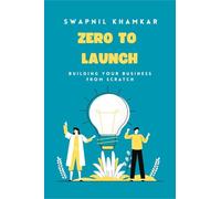 Zero to Launch: Building your business from scratch