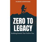 Zero to Legacy: Building Brands That Outlive You