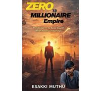ZERO TO MILLIONAIRE EMPIRE