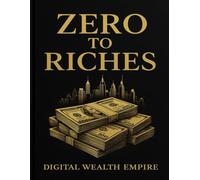 Zero to Riches: The Ultimate Guide to Earning Money in the Modern World