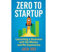 Zero to Startup: Launching a Business with No Money and No Experience