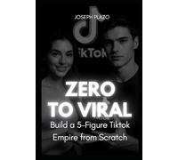 Zero to Viral: Build a 5-Figure TikTok Empire from Scratch