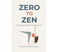 ZERO to ZEN: A pocket yoga guide for total beginners